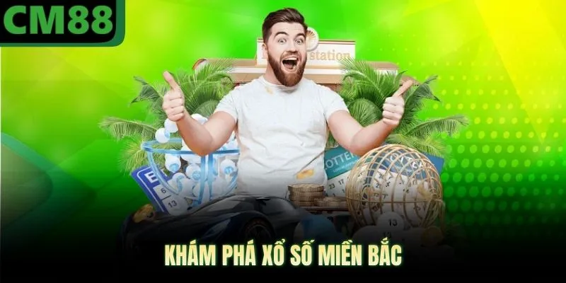 Khám phá xổ số miền bắc